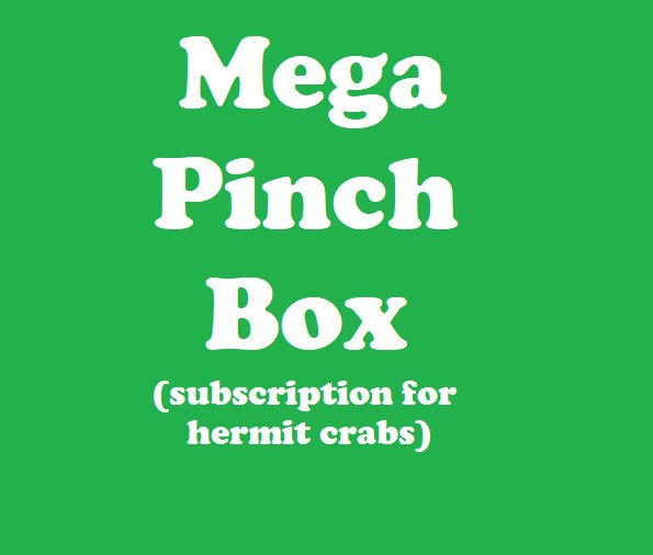 MEGA Pinch Box - Monthly Hermit Crab Food Box